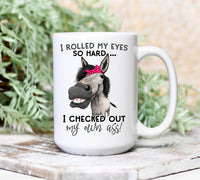 I Rolled My Eyes So Hard I Checked Out My Own Ass Mug