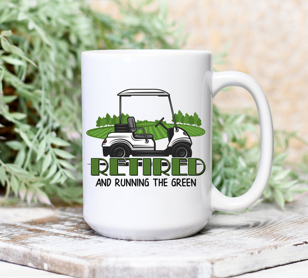 Retired and Running the Green , Golf Cart Mug
