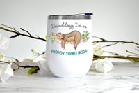 I'm Not Lazy I'm in Energy Saving Mode, Sloth, wine tumbler