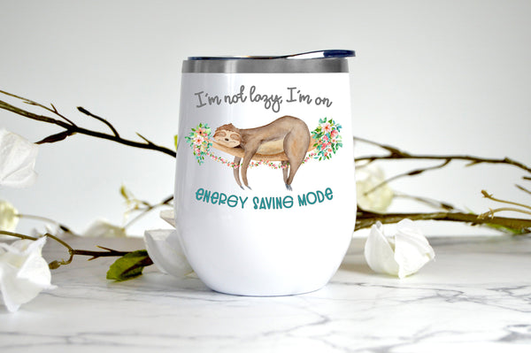I'm Not Lazy I'm in Energy Saving Mode, Sloth, wine tumbler
