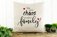 You Call It Chaos We Call It Family Decorative Pillow