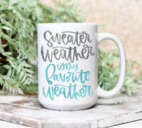 Sweater Weather is my Favorite Weather Mug
