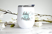 Baby It's Cold Outside wine tumbler
