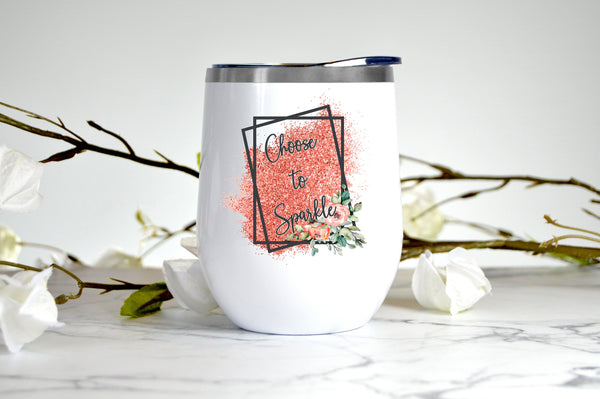 Choose to Sparkle wine tumbler