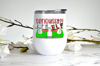 Seriously?! What the Elf, wine tumbler