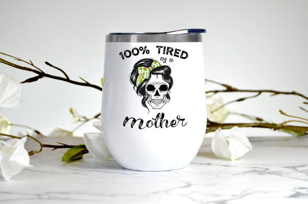Tired as a Mother, Skull wine tumbler