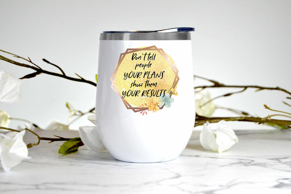 Don't Tell People Your Plans wine tumbler