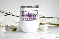 Kindness Matters wine tumbler