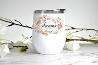 Follow Your Dreams wine tumbler