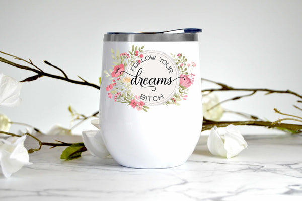 Follow Your Dreams wine tumbler