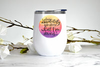 I Have No Idea What I'm Doing wine tumbler