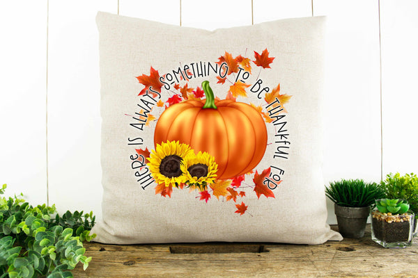 There is Always Something to be Thankful For Decorative Pillow