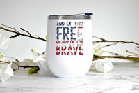 Land of the Free Because of the Brave wine tumbler
