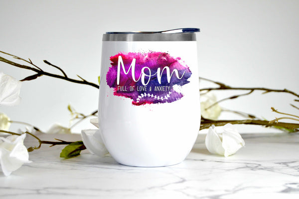 Mom Full of Love and Anxiety wine tumbler