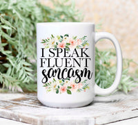 I Speak Fluent Sarcasm Mug