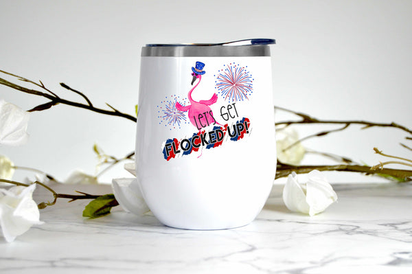 Let's Get Flocked Up, Flamingo, wine tumbler