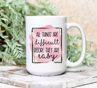 All Things Are Difficult Mug