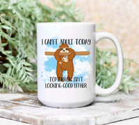 I Can't Adult Today Sloth Mug