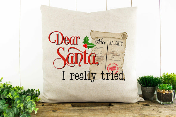 Dear Santa, I Tried decorative pillow, 16 X 16, Housewarming, Gifts for Her, Home Decor