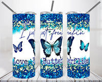 I Just Freaking Love Butterflies 20 ounce skinny stainless steel tumbler, Custom, Gift for Him, Present for Her