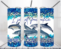 I Just Freakin Love Dolphins 20 ounce skinny stainless steel tumbler, Custom, Gift for Him, Present for Her