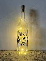 Why Walk When You Can Dance Lighted Wine Bottle. Clear, Frosted, Cobalt Blue, LED, Gift for him/her Best Friend Present