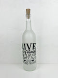 Live Every Moment, Lighted Wine Bottle. Clear, Frosted, Cobalt Blue, Battery Powered LED, Gift for him/her, Best Friend Present